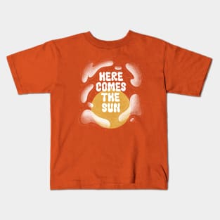 Here Comes the Sun Kids T-Shirt